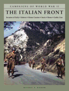 The Italian Front: Invasion of Sicily; Salerno; Monte Cassino; Anzio; Rome; Gothic Line