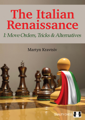 The Italian Renaissance I: Move Orders, Tricks and Alternatives - Kravtsiv, Martyn