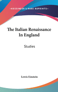 The Italian Renaissance In England: Studies