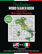 The Italian Word Search Book: 4075 Words Puzzle With Large Print. Learning Italian for Beginners With 163 Puzzles for Adults to Achieve Healthy Mind