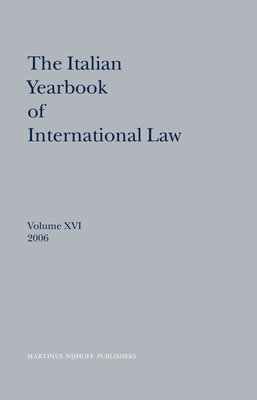 The Italian Yearbook of International Law, Volume 16 (2006) - Conforti, Benedetto (Editor), and Ferrari Bravo, Luigi (Editor), and Francioni, Francesco (Editor)