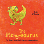 The Itchy-Saurus: The Dino with an Itch That Can't Be Scratched