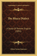 The Ithaca Dialect: A Study Of Present English (1891)