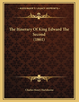 The Itinerary of King Edward the Second (1861) - Hartshorne, Charles Henry