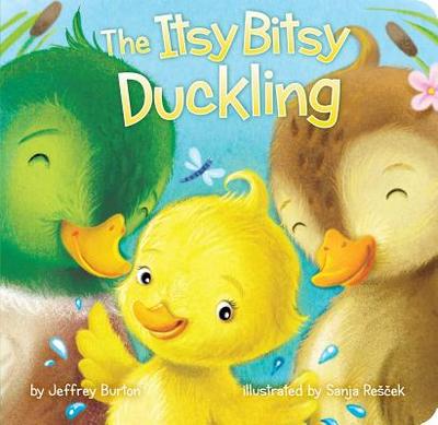 The Itsy Bitsy Duckling - Burton, Jeffrey, and Rescek, Sanja (Illustrator)