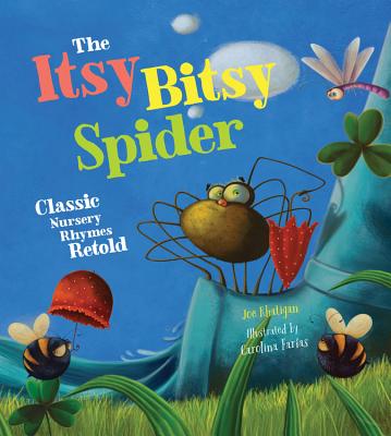 The Itsy Bitsy Spider: Classic Nursery Rhymes Retold - Rhatigan, Joe
