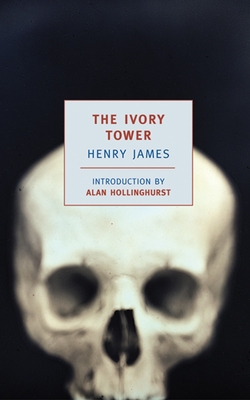 The Ivory Tower - James, Henry, and Hollinghurst, Alan (Introduction by)