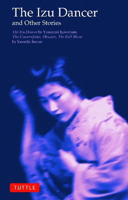 The Izu Dancer: And Other Stories - Kawabata, Yasunari, and Inoue, Yasushi