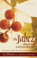 The Jabez Prayer Experiment: Discovering a Prayer That Could Change Your World