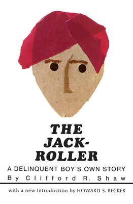 The Jack-Roller: A Delinquent Boy's Own Story - Shaw, Clifford R, and Becker, Howard S (Introduction by), and Burgess, Ernest W (Editor)
