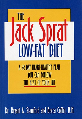 The Jack Sprat Low-Fat Diet: A 28-Day Heart-Healthy Plan You Can Follow the Rest of Your Life - Stamford, Bryant A, and Coffin, Becca