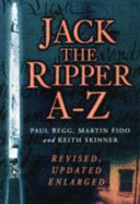 The Jack the Ripper A to Z - Begg, Paul, and Skinner, Keith, and Fido, Martin