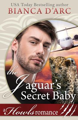 The Jaguar's Secret Baby: Howls Romance - D'Arc, Bianca