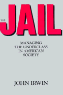 The Jail: Managing the Underclass in American Society