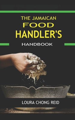 The Jamaican Food Handlers Handbook - Reid, Richard (Contributions by), and Reid, Loura Chong