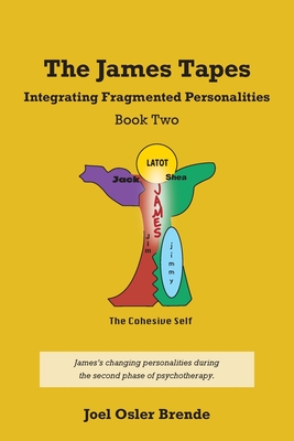 The James Tapes: Integrating Fragmented Personalities - Brende, Joel