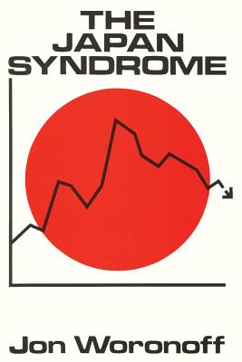 The Japan Syndrome: Symptoms, Ailments and Remedies - Woronoff, Jon