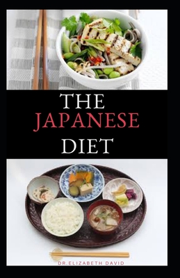 The Japanese Diet: The Secret of Japanese Diet to Healthy Living and Long Life: Includes (Recipe and Cookbook) - David, Elizabeth, Dr.