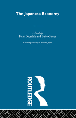 The Japanese Economy: Part I - Drysdale, Peter (Editor), and Gower, Luke (Editor)