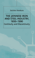 The Japanese Iron and Steel Industry, 1850-1990: Continuity and Discontinuity