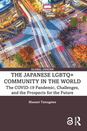 The Japanese LGBTQ+ Community in the World: The COVID-19 Pandemic, Challenges, and the Prospects for the Future