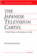 The Japanese Television Cartel: A Study Based on Matsushita V. Zenith