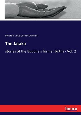 The Jataka: stories of the Buddha's former births - Vol. 2 - Cowell, Edward B, and Chalmers, Robert