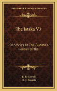 The Jataka V3: Or Stories of the Buddha's Former Births