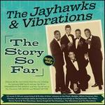 The Jayhawks and Vibrations: The Story So Far 1955-62