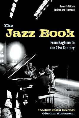The Jazz Book: From Ragtime to the 21st Century - Berendt, Joachim-Ernst, and Huesmann, Gnther (Revised by)