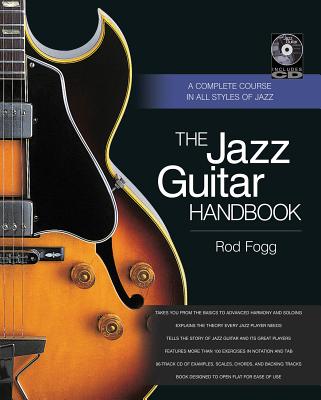 The Jazz Guitar Handbook: A Complete Course in All Styles of Jazz - Fogg, Rod