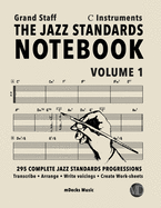 The Jazz Standards Notebook Vol. 1 C Instruments - Grand Staff: 295 Complete Jazz Standards Progressions