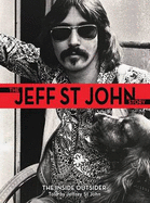 The Jeff St John Story: The Inside Outsider