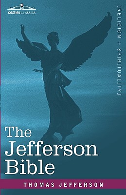 The Jefferson Bible: The Life and Morals of Jesus of Nazareth - Jefferson, Thomas