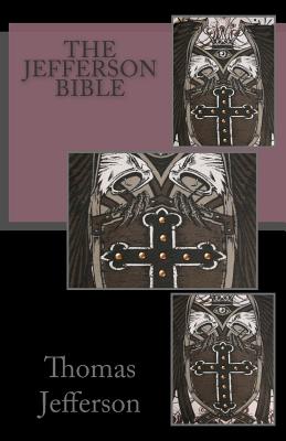 The Jefferson Bible - Jefferson, Thomas