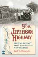 The Jefferson Highway: Blazing the Way from Winnepeg to New Orleans