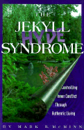 The Jekyll/Hudy Syndrome: Controlling Inner Conflict Through Authentic Living