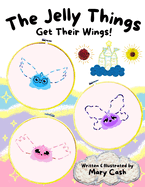 The Jelly Things Get Their Wings!