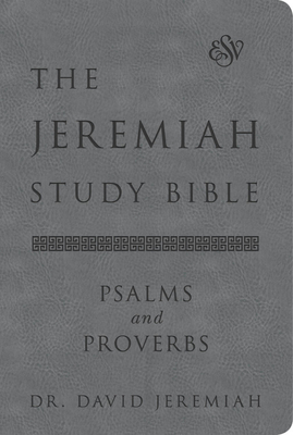 The Jeremiah Study Bible, Esv, Psalms and Proverbs (Gray): What It Says. What It Means. What It Means for You. - Jeremiah, David