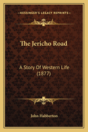 The Jericho Road: A Story of Western Life (1877)