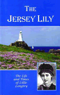 The Jersey Lily: The Life & Times of Lillie Langtry - Hillsdon, Sonia