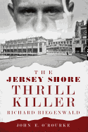 The Jersey Shore Thrill Killer: Richard Biegenwald