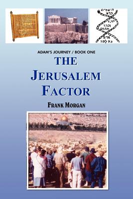 The Jerusalem Factor: Adam's Journey/Book One - Morgan, Frank