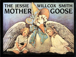 The Jessie Willcox Smith Mother Goose - Smith, Jessie Willcox, and Nudelman, Edward D (Foreword by)