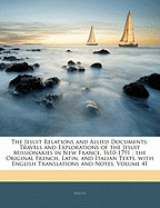 The Jesuit Relations and Allied Documents: Travels and Explorations of the Jesuit Missionaries in New France, 1610-1791; The Original French, Latin, and Italian Texts, with English Translations and Notes, Volume 41