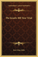 The Jesuits 400 Year Trial