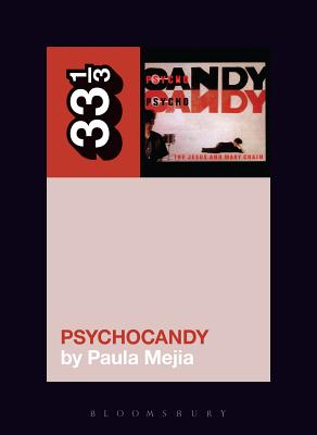 The Jesus and Mary Chain's Psychocandy - Mejia, Paula