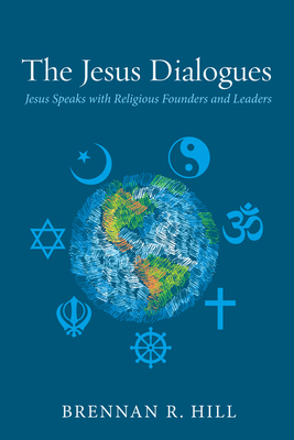 The Jesus Dialogues - Hill, Brennan R