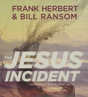 The Jesus Incident - Herbert, Frank, and Ransom, Bill, and Brick, Scott (Read by)