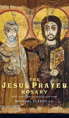 The Jesus Prayer Rosary: Bible Meditations for Praying with Beads - Cleary, Michael